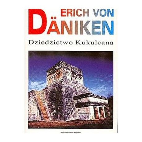 Dziedzictwo Kukulcana Powieść archeologiczna Erich von Daniken