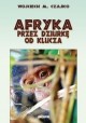 Afryka przez dziurkę od klucza Wojciech M. Czajko