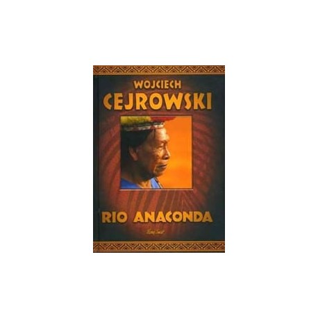 Rio Anaconda Gringo i ostatni szaman plemienia Carapana Wojciech Cejrowski