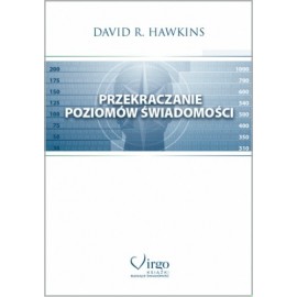 Przekraczanie poziomów świadomości David R. Hawkins