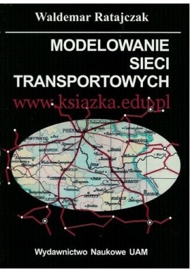 Modelowanie sieci transportowych Waldemar Ratajczak