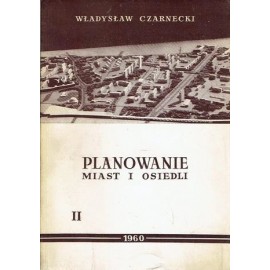 Planowanie miast i osiedli Tom II Miejsca pracy i zamieszkania Władysław Czarnecki