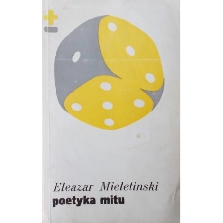 Poetyka mitu Eleazar Mieletinski Biblioteka Myśli Współczesnej