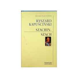 Szachin-szach Ryszard Kapuściński