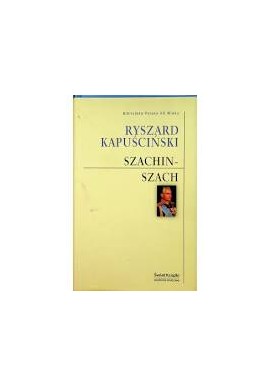 Szachin-szach Ryszard Kapuściński