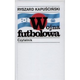 Wojna futbolowa Ryszard Kapuściński
