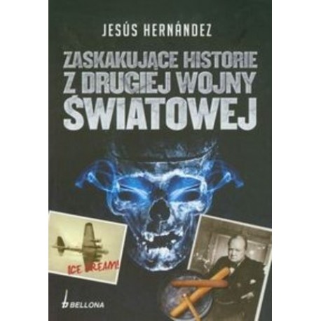 Zaskakujące historie z drugiej wojny światowej Jesus Hernandez