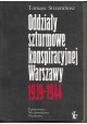 Oddziały szturmowe konspiracyjnej Warszawy 1939-1944 Tomasz Strzembosz