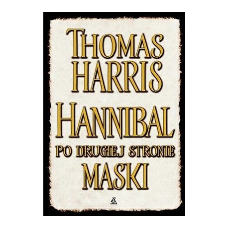 Hannibal po drugiej stronie maski Thomas Harris