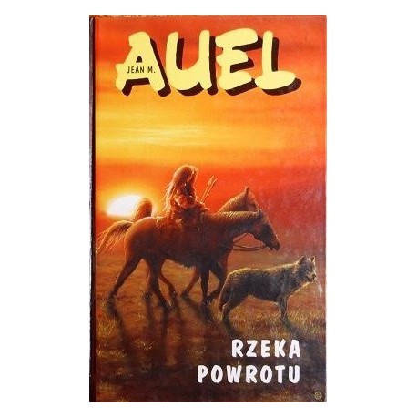 Rzeka powrotu Cykl "Dzieci Ziemi" Jean M. Auel