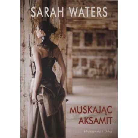 Muskając aksamit Sarah Waters