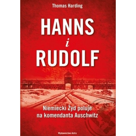 Hanns i Rudolf Niemiecki Żyd poluje na komendanta Auschwitz Thomas Harding