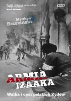 Armia Izaaka Walka i opór polskich Żydów Matthew Brzezinski