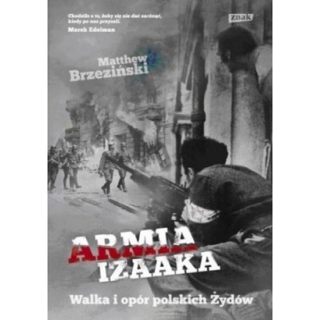 Armia Izaaka Walka i opór polskich Żydów Matthew Brzezinski