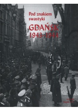 Pod znakiem swastyki. Gdańsk 1943-1944 Anna Fietkiewicz