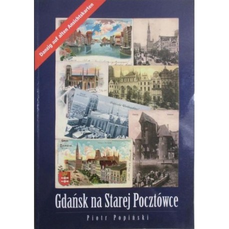 Gdańsk na Starej Pocztówce Danzig auf alten Ansichtskarten Piotr Popiński