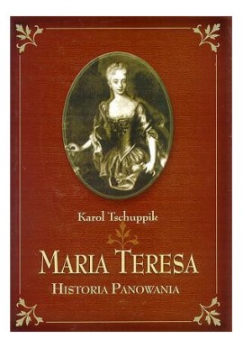 Maria Teresa Historia panowania Karol Tschuppik