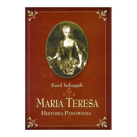 Maria Teresa Historia panowania Karol Tschuppik