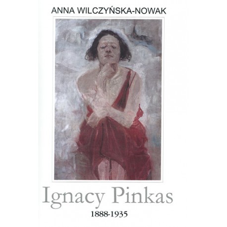 Ignacy Pinkas 1888-1935 Anna Wilczyńska-Nowak