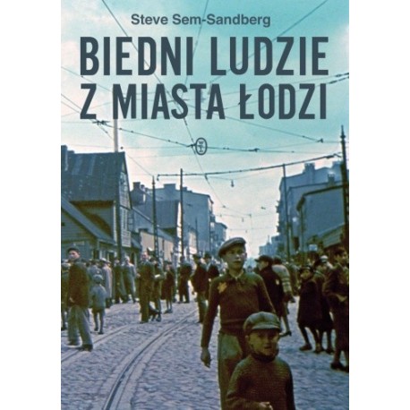 Biedni ludzie z miasta Łodzi Steve Sem-Sandberg