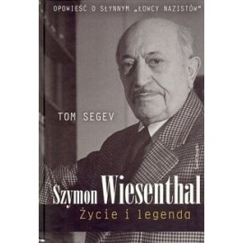 Szymon Wiesenthal Życie i legenda Tom Segev