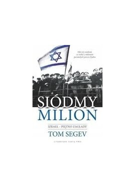 Siódmy milion Izrael - Piętno zagłady Tom Segev