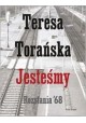 Jesteśmy Rozstania'68 Teresa Torańska