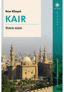 Kair Historie miasta Nazar AlSayyad