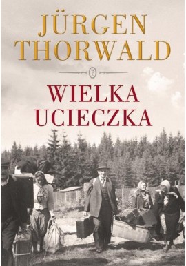 Wielka ucieczka Jurgen Thorwald