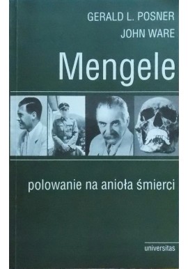Mengele polowanie na anioła śmierci Gerald L. Posner, John Ware