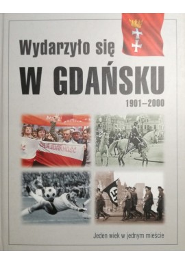 Wydarzyło się w Gdańsku 1901-2000 Grzegorz Fortuna Donald Tusk Autografy