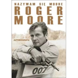 Nazywam się Moore Roger Moore Autobiografia