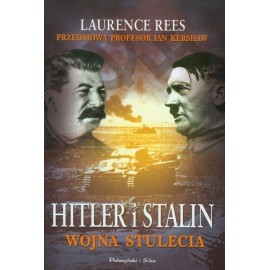 Hitler i Stalin Wojna Stulecia Laurence Rees