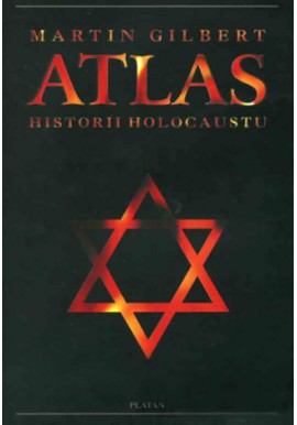 Atlas Historii Holocaustu Martin Gilbert