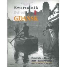 Był sobie Gdańsk 1 Kwartalnik Fotografie. Historia. Mity. Rzeczywistość D. Tusk, M. Abramowicz, W. Duda, G. Fortuna