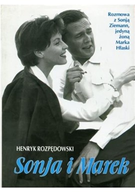Sonja i Marek Rozmowa z Sonją Ziemann, jedyną żoną Marka Hłaski Henryk Rozpędowski