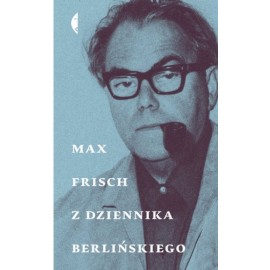 Z dziennika berlińskiego Max Frisch