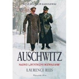 Auschwitz Naziści I "Ostateczne Rozwiązanie" Laurence Rees