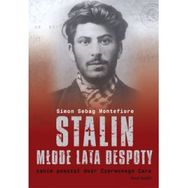Stalin młode lata despoty Zanim powstał dwór Czerwonego Cara Simon Sebag Montefiore