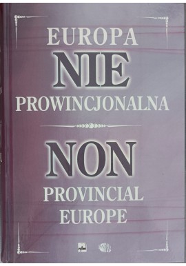 Europa nieprowincjonalna Non-provincial Europe Krzysztof Jasiewicz (red.)