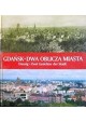 Gdańsk. Dwa oblicza miasta Danzig. Zwei Gesichter der Stadt Robert Hirsch, Krzysztof Krzempek, Piotr Popiński