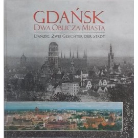 Gdańsk. Dwa oblicza miasta Danzig. Zwei Gesichter der Stadt Robert Hirsch, Krzysztof Krzempek, Piotr Popiński