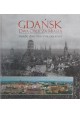 Gdańsk. Dwa oblicza miasta Danzig. Zwei Gesichter der Stadt Robert Hirsch, Krzysztof Krzempek, Piotr Popiński