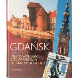 Gdańsk Danzig Miasto wolności City of Freedom Die Stadt der Freiheit Jacek Friedrich, Dariusz Kula (zdjęcia)