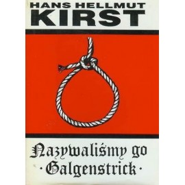 Nazywaliśmy Go Galgenstrick Hans Hellmut Kirst