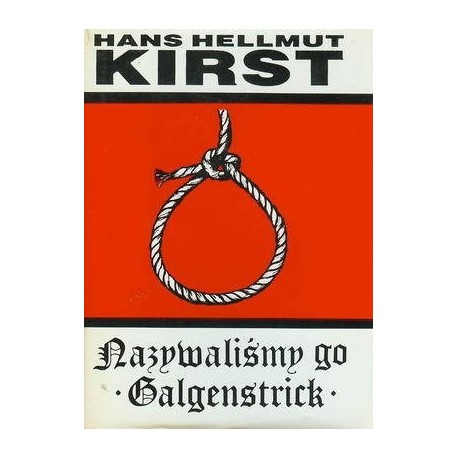 Nazywaliśmy Go Galgenstrick Hans Hellmut Kirst