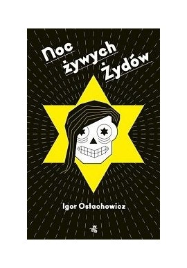 Noc Żywych Żydów Igor Ostachowicz