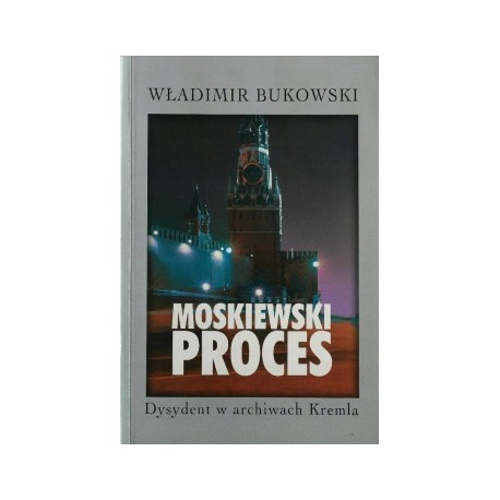 Moskiewski proces Dysydent w archiwach Kremla Władimir Bukowski