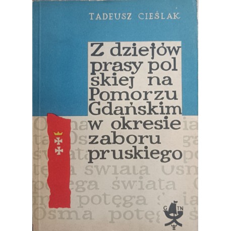 Z dziejów prasy polskiej na Pomorzu Gdańskim w okresie zaboru pruskiego Tadeusz Cieślak