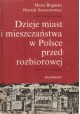 Dzieje miast i mieszczaństwa w Polsce przedrozbiorowej Maria Bogucka, Henryk Samsonowicz